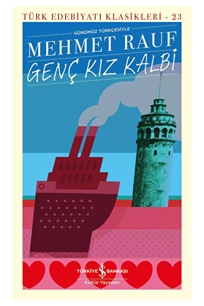 TÜRKİYE İŞ BANKASI KÜLTÜR YAYINLARI Genç Kız Kalbi