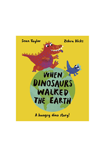 FRANCES LINCOLN When Dinosaurs Walked the Earth