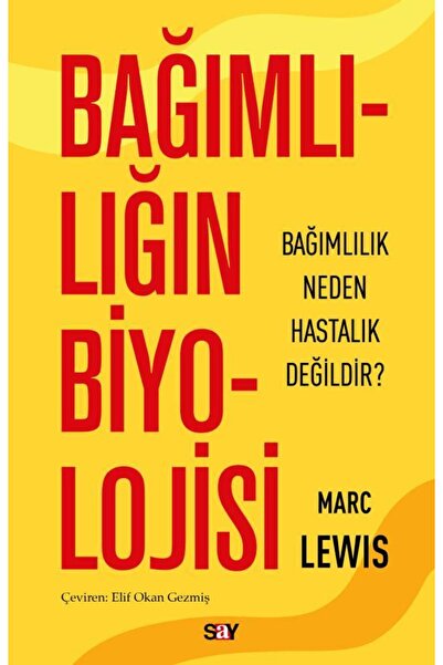 Say Yayınları Bağımlılığın Biyolojisi / Marc Lewis