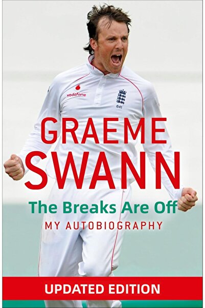 Nacario Nrcrioshop Graeme Swann: the Breaks Are Off - My Autobiography: My Ri...