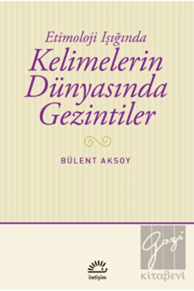 İletişim Yayınları Etimoloji Işığında Kelimelerin Dünyasında Gezintiler