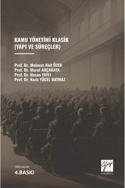 Gazi Kitabevi Kamu Yönetimi Klasik (Yapı ve Süreçler) / M. Akif Özer / Gazi K...