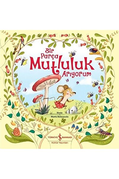 TÜRKİYE İŞ BANKASI KÜLTÜR YAYINLARI Bir Parça Mutluluk Arıyorum