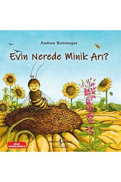 TÜRKİYE İŞ BANKASI KÜLTÜR YAYINLARI Evin Nerede Minik Arı?