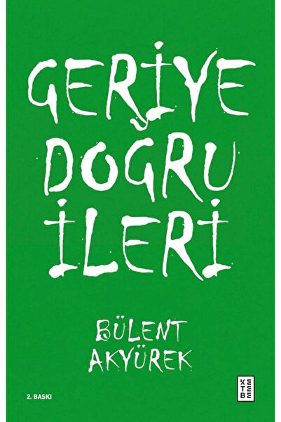 Ketebe Geriye Doğru İleri Bülent Akyürek