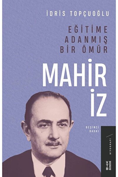 Ketebe Eğitime Adanmış Bir Ömür Mahir İz İdris Topçuoğlu