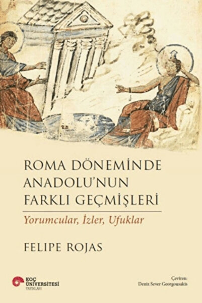 Koç Üniversitesi Yayınları Roma Döneminde Anadolu'nun Farklı Geçmişleri