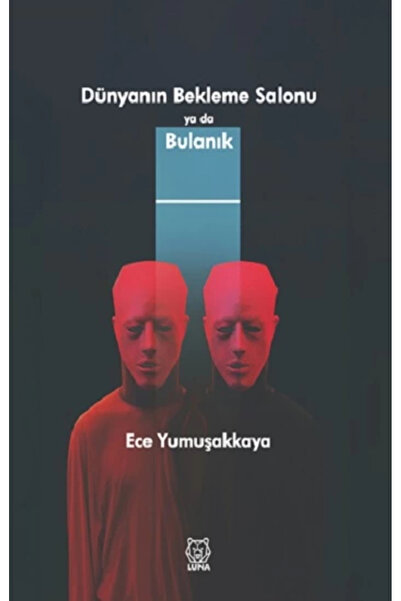 Luna Yayınları Dünyanın Bekleme Salonu ya da Bulanık