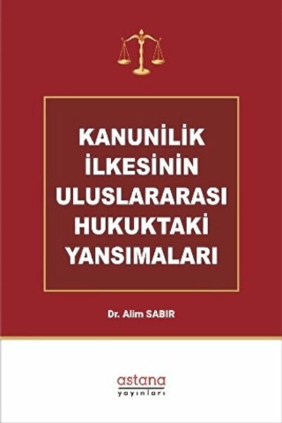 Astana Yayınları Kanunilik İlkesinin Uluslararası Hukuktaki Yansımaları