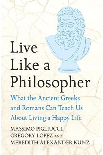 Headline Live Like A Philosopher: What the Ancient Greeks and Romans Can Teac...