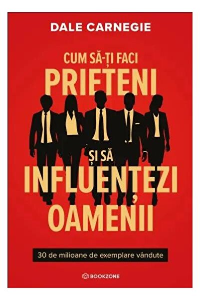 Editura Bookzone Cum sa-ti faci prieteni si sa influentezi oamenii,