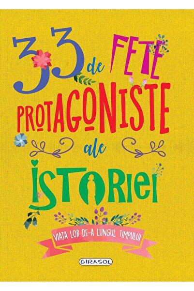 GIRASOL 33 de fete protagoniste ale istoriei