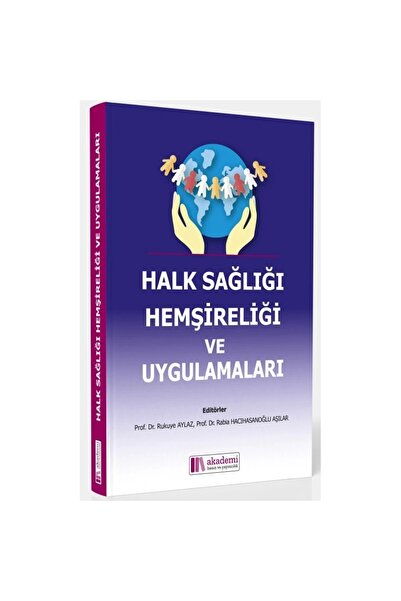 AKADEMİ BASIN VE YAYINCILIK HALK SAĞLIĞI HEMŞİRELİĞİ VE UYGULAMALARI RUKUYE A...