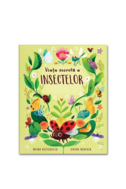 Univers Enciclopedic Viața secretă a insectelor