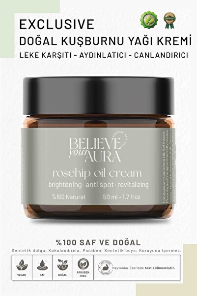 Believe Your Aura Leke Karşıtı Cilt Bakım Kremi - %100 Doğal Kuşburnu Yağı Ay...