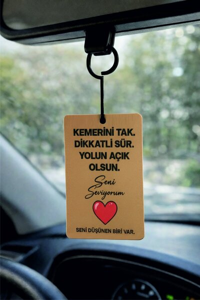 PROMOSYONİK Kemerini Tak Dikkatli Sür Yolun Açık Olsun Seni Seviyorum Tasarım...