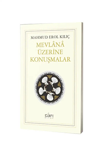 Sufi Kitap Mevlana Üzerine Konuşmalar Şah-ı Nakşibend Muhammed Bahauddin