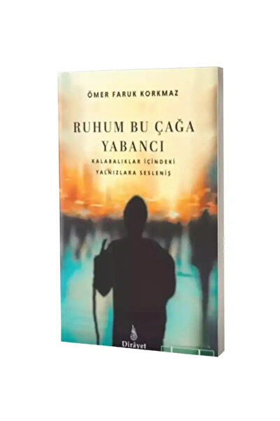 Dirayet Yayınları Ruhum Bu Çağa Yabancı