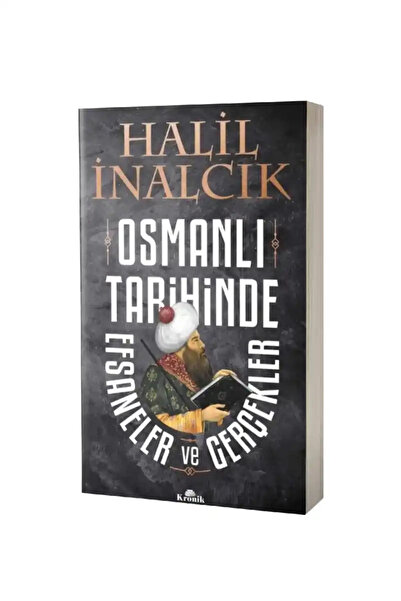 Kronik Kitap Osmanlı Tarihinde Efsaneler ve Gerçekler
