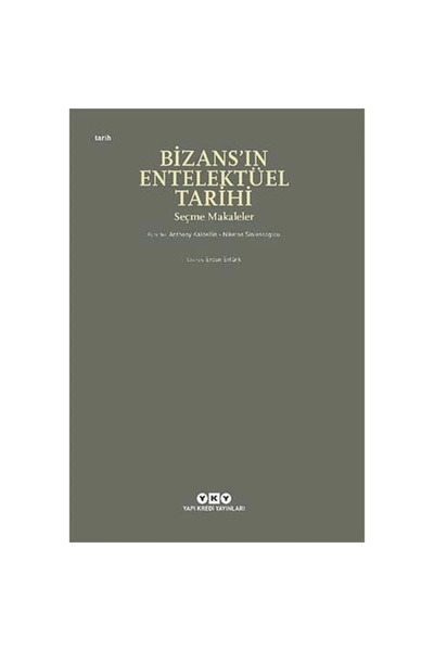 Yapı Kredi Yayınları Bizans’ın Entelektüel Tarihi - Seçme Makaleler - Anthony...