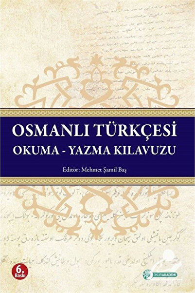 Okur Akademi Osmanlı Türkçesi Okuma-yazma Kılavuzu