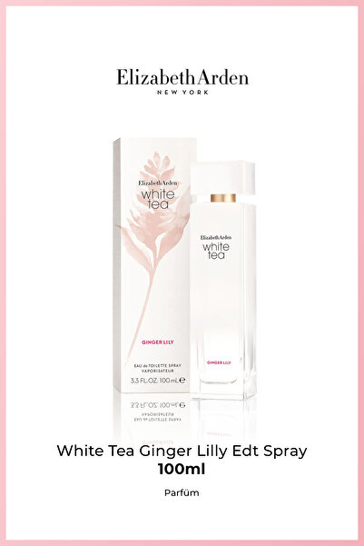 Elizabeth Arden White Tea Ginger Lily EDT 100 ml – Zencefil Zambağı Ferah Kad...