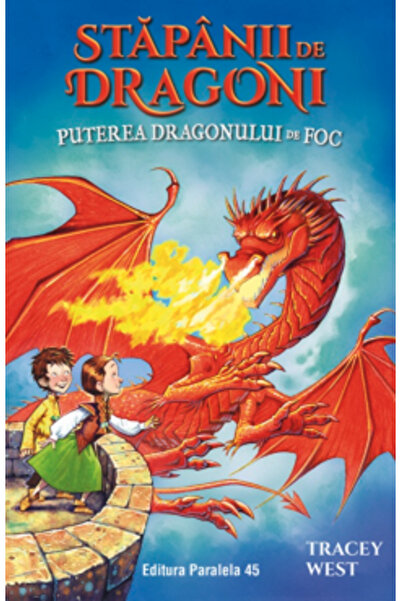 Paralela 45 Maeștrii Dragonilor. Puterea Dragonului de Foc. Vol. 4, Tracey West