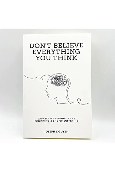Choice A /Don't Believe Everything You Think by Joseph Nguyen Why Your Thinki...