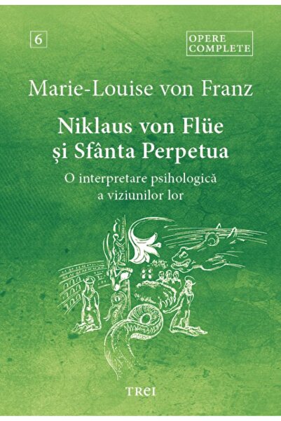 Editura Trei Niklaus von Flue și Sfânta Perpetua. Opere complete, vol. 6