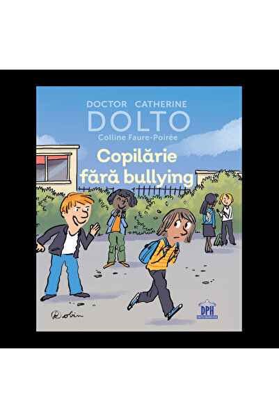 Editura DPH Copilarie fara bullying