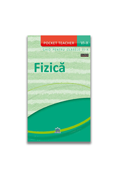 Editura DPH Pocket teacher: Fizica - Ghid pentru clasele VI-X