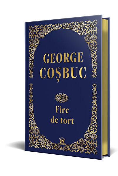 Editura DPH George Cosbuc: Fire de tort - Editie de colectie