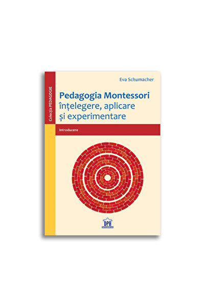 Editura DPH Pedagogia Montessori: Intelegere, aplicare si experimentare