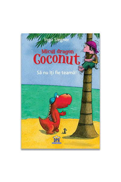 Editura DPH Micul Dragon Coconut - Sa nu iti fie teama!