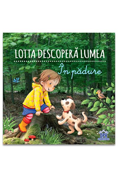 Editura DPH Lotta descopera lumea: In padure