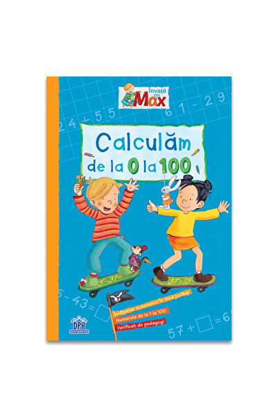 Editura DPH Invata cu Max: Calculam de la 0 la 100