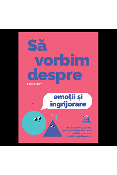 Editura DPH Sa vorbim despre emotii si ingrijorare