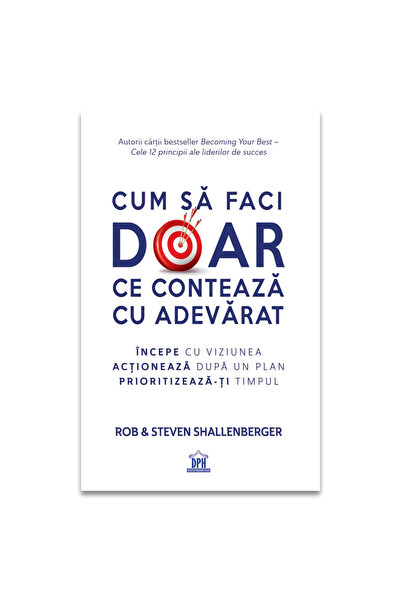 Editura DPH Cum sa faci doar ce conteaza cu adevarat