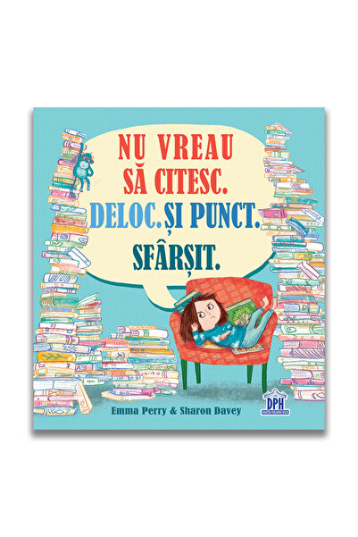 Editura DPH Δεν θέλω να διαβάσω. Καθόλου. Τελεία και παύλα. Το τέλος.