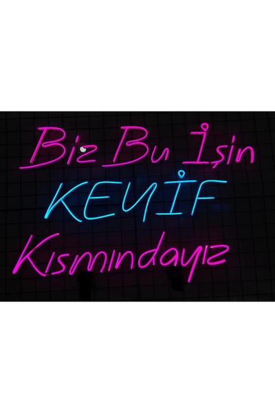 Neonnew Biz Bu İşin Keyif Kısmındayız Yazılı Neon Tabela 100x70 cm