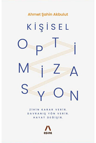 Aşina Yayınları Kişisel Optimizasyon / Ahmet Şahin Akbulut / / 9786259374321