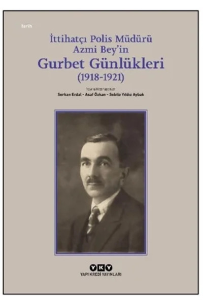 Yapı Kredi Yayınları İttihatçı Polis Müdürü Azmi Bey’in Gurbet Günlükleri (19...
