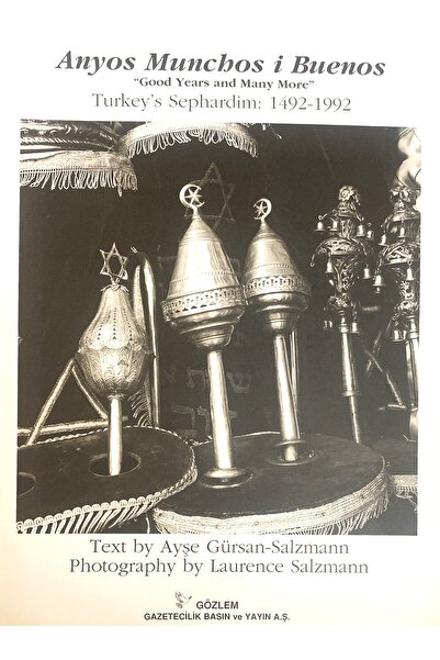 Anyos Munchos i Buenos “Good Years and Many More” Turkey's Sephardim 1492-1992