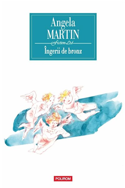 Editura Polirom Bronze Angels, Angela Martin