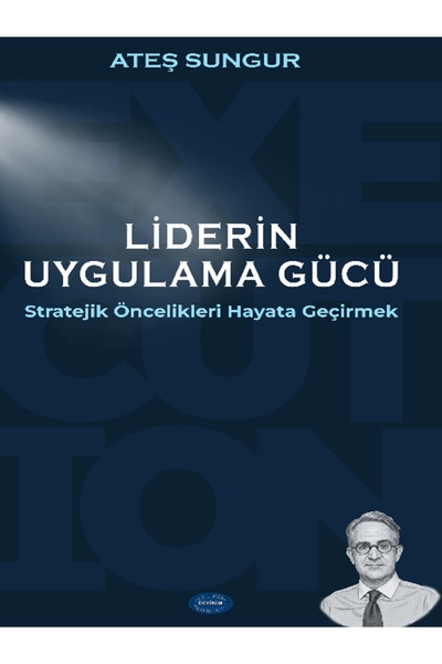 Devinim Kitap LİDERİN UYGULAMA GÜCÜ Stratejik Öncelikleri Hayata Geçirmek