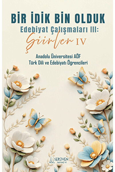 Serüven Yayınevi Bir İdik Bin Olduk Edebiyat Çalışmaları III: Şiirler IV / / ...