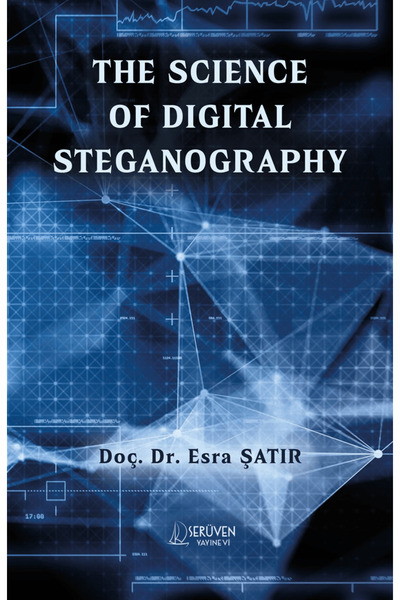 Serüven Yayınevi The Science of Digital Steganography / Esra Şatır / / 978625...