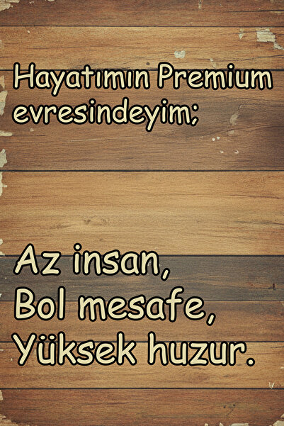 Hayal Poster Hayatımın Premium Evresindeyim Retro Ahşap Poster 20x30