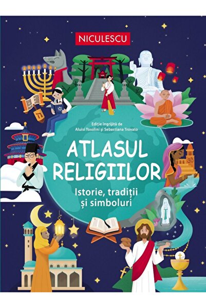 Niculescu Atlasul Religiilor. Istorie, Tradiții și Simboluri