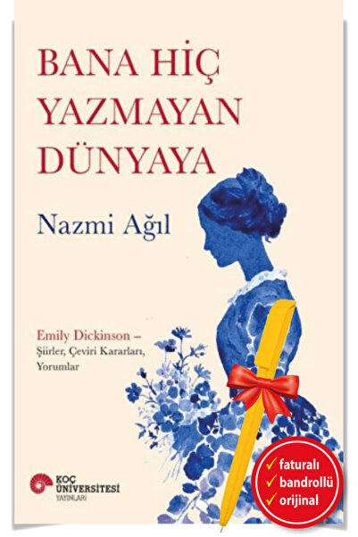 Koç Üniversitesi Yayınları Alfa Kalem+Bana Hiç Yazmayan Dünyaya (Nazmi Ağıl) ...